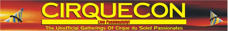 CirqueCon: The Unofficial Gatherings of Cirque du Soleil Passionates